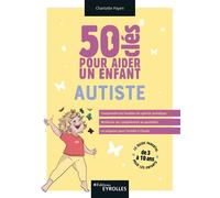Charlotte Payen – 50 clés pour aider un enfant autiste – Guide – Broché