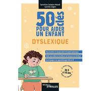 Sandrine Catalan-Massé et Camille Zeglin – 50 clés pour aider un enfant dyslexique