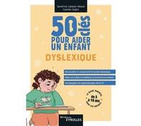 50 clés pour aider un enfant dyslexique Sandrine Catalan-Massé (Auteur), Camille Zeglin (Auteur)