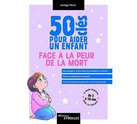 Nadège Petrel – 50 clés pour aider un enfant face à la peur de la mort