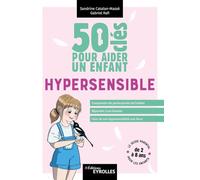 Sandrine Catalan‑Massé, Gabriel Rafi – 50 clés pour aider un enfant hypersensible – Guide – Broché