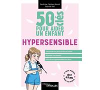 Sandrine Catalan‑Massé, Gabriel Rafi – 50 clés pour aider un enfant hypersensible – Guide – Broché