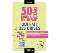 Marie Costa – 50 clés pour aider un enfant qui fait des crises – Broché – Groupe Eyrolles