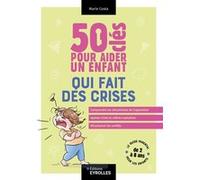50 clés pour aider un enfant qui fait des crises Marie Costa (Auteur)