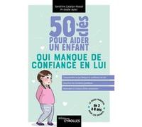 50 clés pour aider un enfant qui manque de confiance en lui Sandrine Catalan-Massé (Auteur), Gisèle Apter (Auteur)