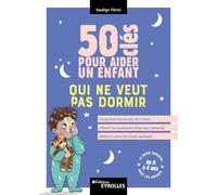 50 clés pour aider un enfant qui ne veut pas dormir Nadège Petrel (Auteur)