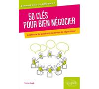 50 clés pour bien négocier. La théorie du quadrant au service du négociateur - Thomas Guedj - Ellipses - broché - Guide