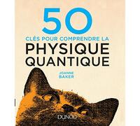 50 clés pour comprendre la physique quantique