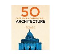 50 clés pour comprendre l'architecture - Philip Wilkinson - Dunod - broché - Essai