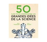 50 clés pour comprendre les grandes idées de la science - Paul Parsons - Dunod - broché - Guide
