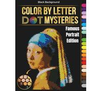 50 Color by Letter Dot Mysteries: Alphabet Mosaic Coloring Book Featuring Famous Portraits - Relaxing Pixel Art with Frameable Pages for Adults & Teens
