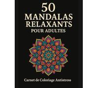50 coloriage mandalas à colorier + 50 pages blanches pour dessiner ou écrire. Pour adultes ou adolescents: Livre de coloriage mandala pour se détendre. Anti-stress