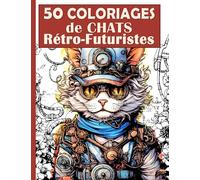 50 coloriages de chats Retro-Futuristes: La Ligue Féline des Champs 1