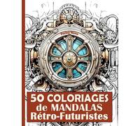 50 coloriages de Mandalas Retro-Futuristes: Les Portes du Temps 1