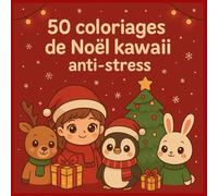 50 coloriages de noël kawaii anti-stress: coloriages sur le thème de noël, les animaux de l'hiver et des bonbons de noël | 8,5x8,5 pouces, 100 pages, ... pour les vacances et les temps de détente