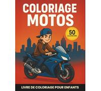 50 COLORIAGES MOTOS POUR ENFANTS: Cahier de Coloriage Une collection de 50 motos très cool de style différent | Coloriages de relaxation pour les ... adultes, les garçons et les amateurs de motos
