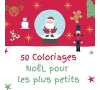 50 Coloriages Noël pour les plus petits: Enfant à partir de 2 ans - Cahier d'activité Coloriages