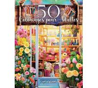 50 Coloriages pour adultes: Livre de coloriage anti stress pour adultes 50 dessins variés et inspirants paysages personnages scènes nature bienvenue ... relaxation mindfullness adult coloring book