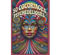 50 Coloriages Psychédéliques: livre coloriage psychédélique premium pour adulte- anti stress- lâcher prise