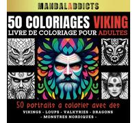50 Coloriages Viking: livre de coloriage pour adultes - 50 portrais à colorier sur le thème de la mythologie nordique et des vikings : vikings, loups, ... - mandala -dessin géométrique-psychédélique