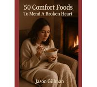 50 Comfort Foods To Mend A Broken Heart