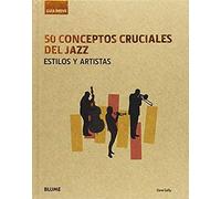 50 Conceptos Cruciales Del Jazz : Guía Breve