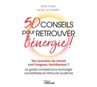 50 conseils pour retrouver l'énergie ! Vos journées de travail sont longues, fastidieuses ? Le guide complet pour recharger vos batteries et retrouver la pêche - Denis Pennel - Eyrolles - broché - Gui