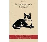 50 contes et histoires zen inspirés du coaching: Les murmures du Chat Zen - Tome 2 - Les ponts vers le monde
