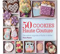 50 cookies haute couture: Décorations originales et faciles à réaliser