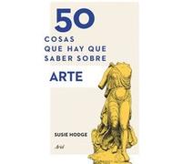 50 Cosas Que Hay Que Saber Sobre Arte - [Livre en VO] Hodge, Susie (Auteur)