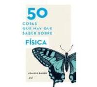 50 Cosas Que Hay Que Saber Sobre Física - Joanne Baker Joanne Baker (Auteur)