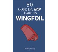 50 cose da non fare in Wingfoil
