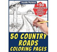50 Country Roads Coloring Pages Book for Kids and Adults: +50 Fun Facts about Country Lanes for Children and Grown-Ups. Color and Learn with Janelle - Nature and Activities - Vol. 52
