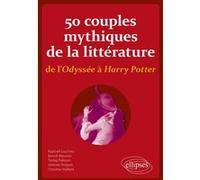 50 couples mythiques de la littérature, de l'Odyssée à Harry Potter Raphaël Lucchini (Auteur), Benoît Meunier (Auteur), Tsolag Paloyan (Auteur), Jérémie Pinguet (Auteur), Christine Vulliard (Auteur)