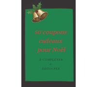50 coupons cadeaux pour Noël: A offrir pour Noël & fêtes de fin d'année