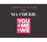 50 Coupons pour ma chérie | You and me | Cadeau idéal sexy, coquin et jeux sexuel | Pimenter son couple et sa libido | Chéquier unique love