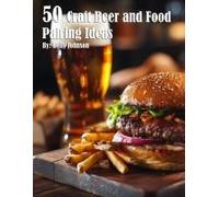 50 Craft Beer And Food Pairing Ideas