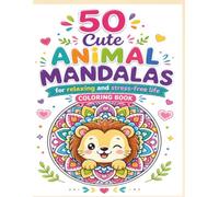 50 Cute ANIMAL MANDALAS for relaxing and stress-free life coloring book