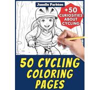 50 Cycling Coloring Pages Book for Kids and Adults: +50 Amazing Facts about Cycling. Coloring Book for Children and Grown-Ups. Color and Learn with Janelle - Nature and activities - Vol. 13