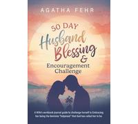 50 Day Husband Blessing & Encouragement Challenge: A Wife's workbook journal guide to challenge herself to Embracing her being the feminine "helpmeet" that God has called her to be.