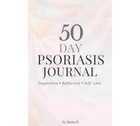 50-Day Psoriasis Journal: A gentle healing companion for tracking progress, gratitude, and mindfulness