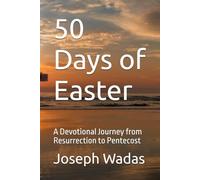 50 Days of Easter: A Devotional Journey from Resurrection to Pentecost