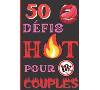 50 Défis Hot pour couples: 50 gages , défis sexy et romantiques à réaliser à deux pour pimenter sa vie de couple | Cadeau pour Noel la Saint Valentin ... pour son chéri ou sa chérie son amoureux