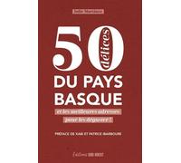 50 DÉLICES DU PAYS BASQUE: ET LES MEILLEURES ADRESSES POUR LES DÉGUSTER