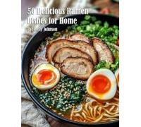 50 Delicious Ramen Dishes For Home Paperback Book By Kelly Johnson
