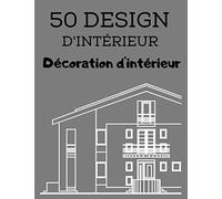 50 Design d'intérieur - Décoration d'intérieur: Livre de coloriage adulte avec des conceptions de maison, Adultes et Enfants, Passionné design intérieur