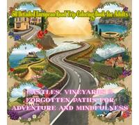 50 Detailed European Road Trip Coloring Book for Adults: Castles, Vineyards & Forgotten Paths for Adventure and Mindfulness