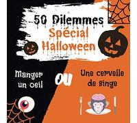 50 Dilemmes Spécial Halloween Manger un oeil OU une cervelle de singe: Livre Jeu 'Tu préfères' illustré pour enfants ou ado A partir de 7 ans