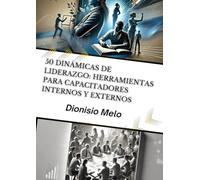 50 Dinámicas de Liderazgo: Herramientas para Capacitadores Internos y Externos