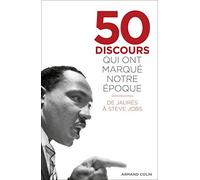 50 discours qui ont marqué notre époque - De Jaurès à Steve Jobs: De Jaurès à Steve Jobs